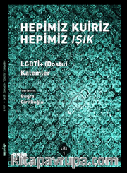 Hepimiz Kuiriz Hepimiz Işık - LGBTİ+(Dostu) Kalemler Cilt 1