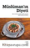 Müslüman'ın Diyeti / Kur'an-ı Kerîm ve Hadîs-i Şerîfler Işığında Sağlıklı Beslenme Rehberi