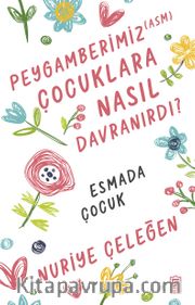 Peygamberimiz (asm) Çocuklara Nasıl Davranırdı?