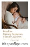 Bebekler Güvenle Bağlansın, Güvenle Ayrılsın