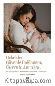 Bebekler Güvenle Bağlansın, Güvenle Ayrılsın