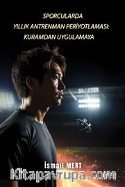 Sporcularda Yıllık Antrenman Periyotlaması:  Kuramdan Uygulamaya