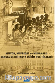 Misyon, Müfredat ve Müdahale Bengal'de Britanya Eğitim Politikaları