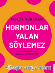 Hormonlar Yalan Söylemez / Hormonlarını Tanı, Dengenin Anahtarını Bul