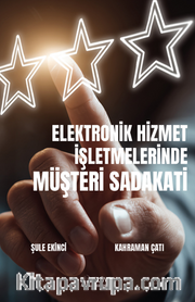 Elektronik Hizmet İşletmelerinde Müşteri Sadakati