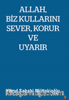 Allah, Biz Kullarını Sever, Korur ve Uyarır