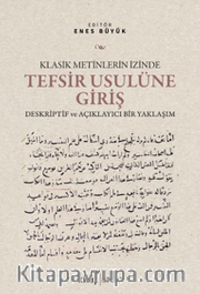 Klasik Metinlerin İzinde Tefsir Usulüne Giriş Deskriptif ve Açıklayıcı Bir Yaklaşım