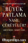Kozmik Düşünürün El Kitabı - Büyük Patlama Nasıl Çürütülür?