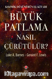 Kozmik Düşünürün El Kitabı - Büyük Patlama Nasıl Çürütülür?