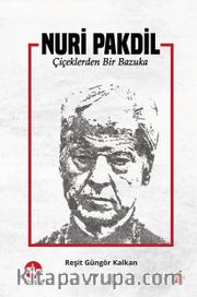 Nuri Pakdil <br /> Çiçeklerden Bir Bazuka