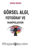 Görsel Algı Fotoğraf ve Manipülasyon