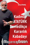 Kadınlar Atatürk Demedikçe Karanlık Kabadayı Gezer