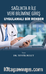 Sağlıkta R ile Veri Bilimine Giriş <br /> Uygulamalı Bir Rehber