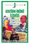 Atatürk- İnönü İlişkisi / Sadakat mı, Rekabet mi?