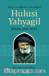 Hulusi Yahyagil / Nur'un Birinci Talebesi Hikmet  Dolu Sözler 