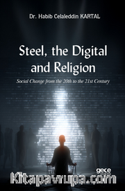 Steel, the Digital, and Religion /Social Change from the 20th to the 21st Century 