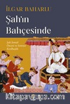 Şah'ın  Bahçesinde Şah İsmail Öncesi Ve Sonrası Kızılbaşlık