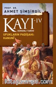 Kayı -IV Osmanlı Tarihi / Ufukların Padişahı: Kanuni