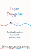 Taşan Duygular / Çocuklara Duygularını Düzenlemede Yardımcı Olmak