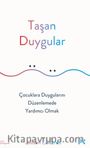 Taşan Duygular / Çocuklara Duygularını Düzenlemede Yardımcı Olmak