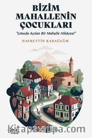 Bizim Mahallenin Çocukları / Umuda Açılan Bir Mahalle Hikayesi