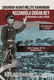 Çukurova Kuvayi Milliye Kahramanı Kozanoğlu Doğan Bey (Korgeneral Kemal Doğan)