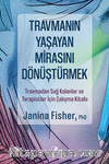 Travmanın Yaşayan Mirasını Dönüştürmek / Travmadan Sağ Kalanlar ve Terapistler İçin Çalışma Kitabı