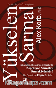 Yükselen Sarmal / Nörobilim İlkelerinden Yararlanarak Kötü Giden Depresyon Sarmalını Kırmak