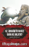 Hz. İbrahimin Hayatı Bana Ne Anlatır