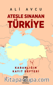 Ateşle Sınanan Türkiye / Karanlığın Kayıt Defteri