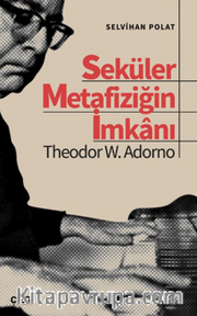 Seküler Metafiziğin İmkanı / Theodor W. Adorno