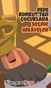 Dede Korkut'tan Çocuklara Seçme Hikayeler