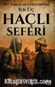 Ön Yargılar Gölgesinde İlk Üç Haçlı Seferi