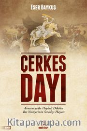 Çerkes Dayı <br /> Avusturya'da Heykeli Dikilen Bir Yeniçerinin Sıradışı Hayatı