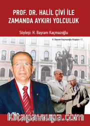 Prof. Dr. Halil Çivi ile Zamanda Aykırı Yolculuk