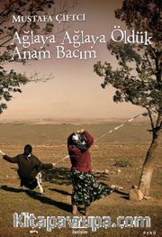 Ağlaya Ağlaya Öldük Anam Bacım