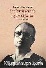 Lavların İçinde  Açan Çiğdem <br /> Seçme Şiirler