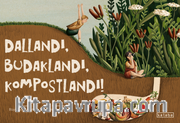 Dallandı, Budaklandı, Kompostlandı!