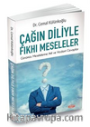 Çağın Diliyle Fkhı Meseleler / Günümüz Meselelerine Akli ve Vicdani Cevaplar