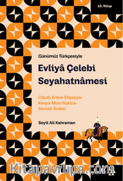 Evliya Çelebi Seyahatnamesi 10. Kitap <br /> Cibuti-Eritre-Etiyopya-Kenya Mısır/Kahire-Somali-Sudan