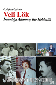 Veli Lök / İnsanlığa Adanmış Bir Hekimlik