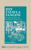1929 Tatavla Yangını İstanbul Rumları için Bir Dönüm Noktası mı?