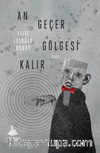 An Geçer Gölgesi Kalır