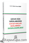 Çocuk Ceza Yargılamasının Çocuk Hakları Bağlamında Değerlendirilmesi