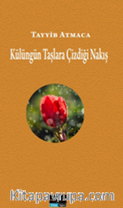 Külüngün Taşlara Çizdiği Nakış
