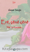 Erê, Çênê Çênê /Dür Ra Hasken…