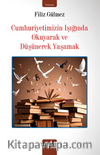 Cumhuriyetimizin Işığında Okuyarak ve Düşünerek Yaşamak