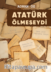 Atatürk Ölmeseydi