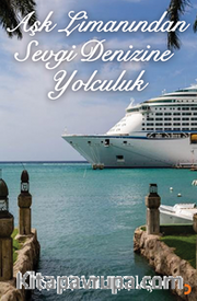 Aşk Limanından Sevgi Denizine Yolculuk