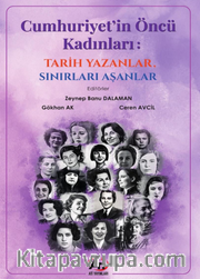 Cumhuriyet'in Öncü Kadınları: Tarih Yazanlar, Sınırları Aşanlar